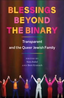 Blessings Beyond the Binary : Transparent and the Queer Jewish Family