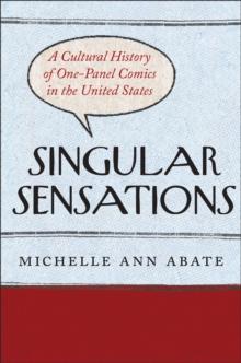 Singular Sensations : A Cultural History of One-Panel Comics in the United States