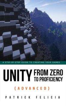 Unity from Zero to Proficiency (Advanced) : Unity from Zero to Proficiency, #4