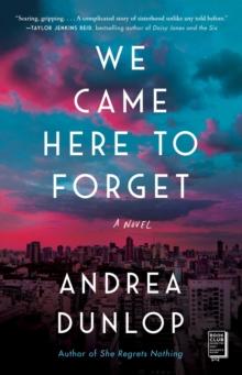 We Came Here to Forget : A Novel