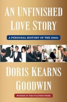 An Unfinished Love Story : A Personal History of the 1960s