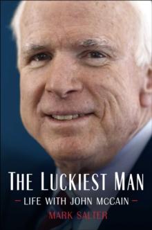 The Luckiest Man : Life with John McCain