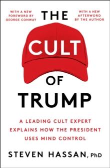 The Cult of Trump : A Leading Cult Expert Explains How the President Uses Mind Control