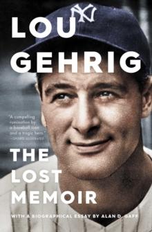 Lou Gehrig : The Lost Memoir