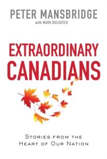 Extraordinary Canadians : Stories from the Heart of Our Nation