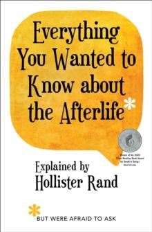 Everything You Wanted to Know about the Afterlife but Were Afraid to Ask