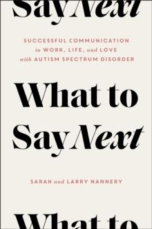 What to Say Next : Successful Communication in Work, Life, and Love-with Autism Spectrum Disorder