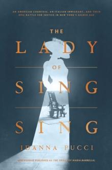 The Lady of Sing Sing : An American Countess, an Italian Immigrant, and Their Epic Battle for Justice in New York's Gilded Age