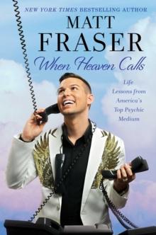 When Heaven Calls : Life Lessons from America's Top Psychic Medium