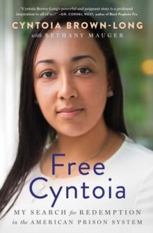 Free Cyntoia : My Search for Redemption in the American Prison System