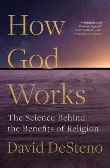 How God Works : The Science Behind the Benefits of Religion