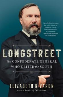 Longstreet : The Confederate General Who Defied the South