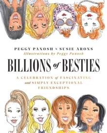 Billions of Besties : A Celebration of Fascinating and Simply Exceptional Friendships