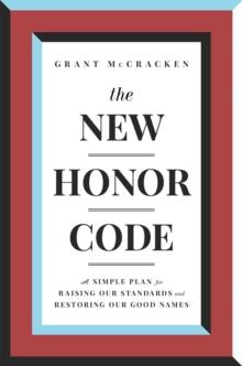 The New Honor Code : A Simple Plan for Raising Our Standards and Restoring Our Good Names