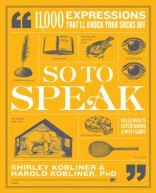 So to Speak : 11,000 Expressions That'll Knock Your Socks Off