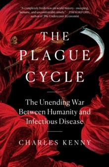 The Plague Cycle : The Unending War Between Humanity and Infectious Disease