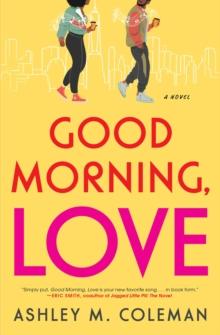 Good Morning, Love : A Novel