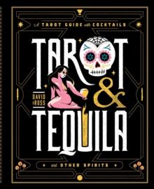 Tarot & Tequila : A Tarot Guide with Cocktails