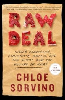 Raw Deal : Hidden Corruption, Corporate Greed, and the Fight for the Future of Meat