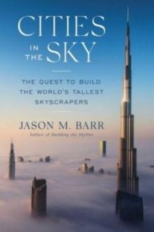 Cities in the Sky : The Quest to Build the World's Tallest Skyscrapers