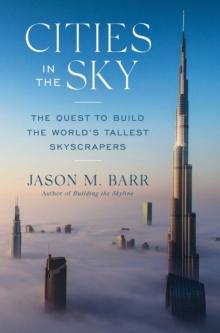 Cities in the Sky : The Quest to Build the World's Tallest Skyscrapers