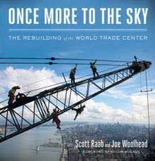 Once More to the Sky : The Rebuilding of the World Trade Center