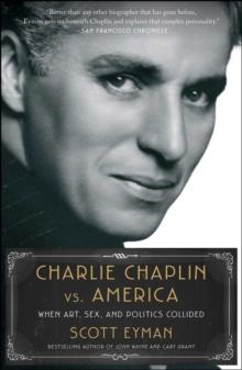 Charlie Chaplin vs. America : When Art, Sex, and Politics Collided