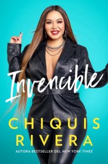 Invencible (Unstoppable Spanish edition) : Como descubri mi fuerza a traves del amor y la perdida