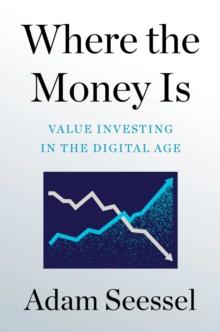 Where the Money Is : Value Investing in the Digital Age