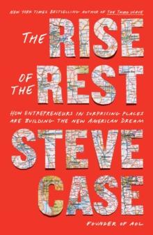 The Rise of the Rest : How Entrepreneurs in Surprising Places are Building the New American Dream