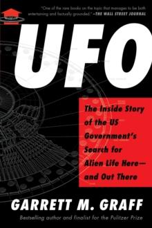 UFO : The Inside Story of the US Government's Search for Alien Life Here-and Out There