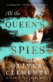 All the Queen's Spies : A Novel