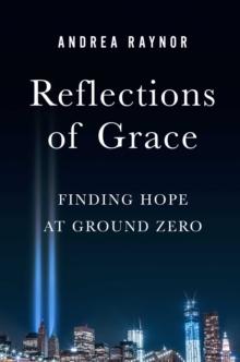 Reflections of Grace : Finding Hope at Ground Zero