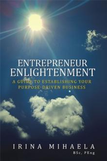 Entrepreneur Enlightenment : A Guide to Establishing Your Purpose-Driven Business