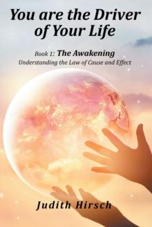 You Are the Driver of Your Life : Book 1: the Awakening