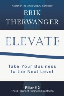 Elevate : Take Your Business to the Next Level