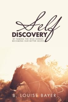 Self Discovery : By Taming the Wild Horses Becoming Our Better Selves