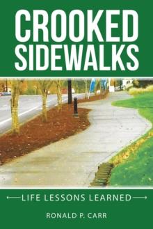 Crooked Sidewalks : Life Lessons Learned