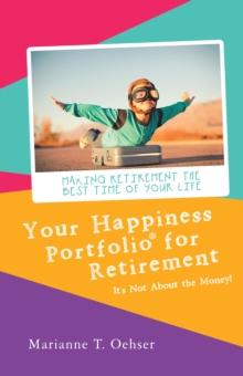 Your Happiness Portfolio for Retirement : It's Not About the Money!