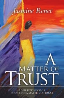 A Matter of Trust : A SPIRIT WIND SAGA