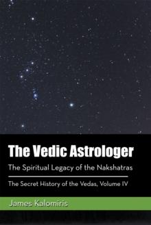 The Vedic Astrologer : The Spiritual Legacy of the Nakshatras