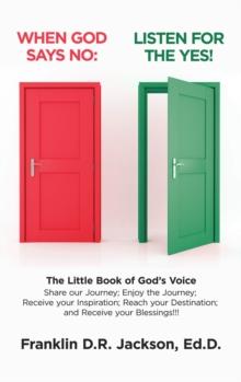 When God Says No: Listen for the Yes! : The Little Book of God's Voice. Share Our Journey. Enjoy the Journey, Receive Your Inspiration, Reach Your Destination: Receive Your Blessings!!!