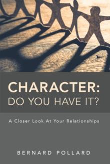 Character: Do You Have It? : A Closer Look at Your Relationships