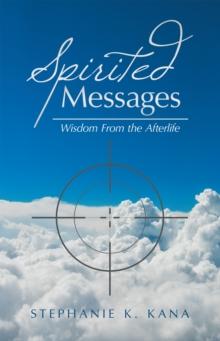 Spirited Messages : Wisdom from the Afterlife