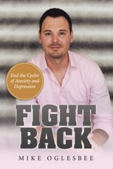 Fight Back : End the Cycles of Anxiety and Depression