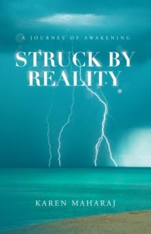 Struck by Reality : A Journey of Awakening