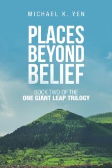 Places Beyond Belief : Book Two of the One Giant Leap Trilogy