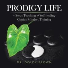 Prodigy Life : 4 Steps Teaching of Self-Healing Genius Mindset Training