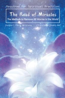 The Road of Miracles : The Methods to Remove All Worries in the World