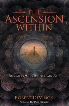 The Ascension Within : Becoming Who We Already Are